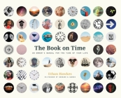 The Book on Time: An Owner's Manual for the Time of Your Life By Ethan Hawkes Cover Image