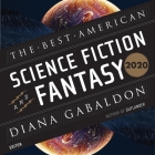 The Best American Science Fiction and Fantasy 2020 By Diana Gabaldon (Read by), William DeMerritt (Read by), Scott Keiji Takeda (Read by) Cover Image
