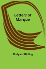 Letters of Marque By Rudyard Kipling Cover Image