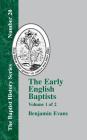 The Early English Baptists: Volume 1 (Baptist History #20) By Benjamin D. Evans Cover Image