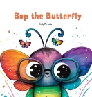 Bop the Butterfly By Emily Merenda Cover Image