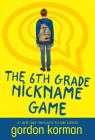 The 6th Grade Nickname Game By Gordon Korman Cover Image