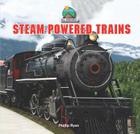 Steam-Powered Trains (All Aboard!) By Phillip Ryan Cover Image