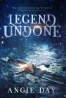 Legend Undone By Angie Day Cover Image