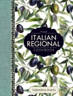 The Italian Regional Cookbook: A Great Cook's Culinary Tour of Italy in 325 Recipes and 1500 Color Photographs, Including: Lombardy; Piedmont; Liguri By Valentina Harris Cover Image
