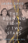 The Burning Light of Two Stars: A Mother-Daughter Story By Laura Davis Cover Image