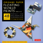 Origami Paper - Floating World Prints Small 6 3/4-48 Sheets: Tuttle Origami Paper: Origami Sheets Printed with 8 Different Designs: Instructions for 6 Cover Image