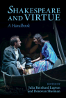 Shakespeare and Virtue By Julia Reinhard Lupton (Editor), Donovan Sherman (Editor) Cover Image