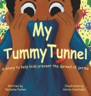 My Tummy Tunnel: A Story to Help Kids Prevent the Spread of Germs By Natasha Parker Cover Image