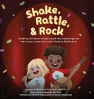 Shake, Rattle, and Rock: Helping Children Understand the Challenges of Having a Loved One with Tardive Dyskinesia Cover Image