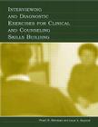 Interviewing and Diagnostic Exercises for Clinical and Counseling Skills Building Cover Image