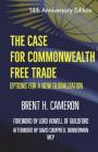 The Case for Commonwealth Free Trade: Options for a new globalization By Brent H. Cameron Cover Image