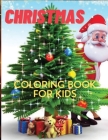 Christmas Coloring Book for Kids: A Fun Kids Christmas Theme Coloring Book for Children - Easy To Color With Learn Unique And Original Illustration By Toby Harvey Cover Image
