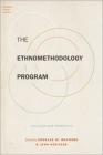 The Ethnomethodology Program: Legacies and Prospects (Foundations of Human Interaction) By Douglas W. Maynard (Editor), John Heritage (Editor) Cover Image