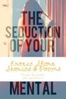The Seduction Of Your Mental Cover Image