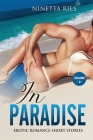 In Paradise: Explicit and Forbidden Erotic Hot Sexy Stories for Naughty Adult Box Set Collection Cover Image