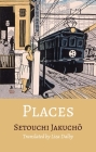 Places By Jakuchō Setouchi, Liza Dalby (Translator) Cover Image