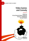 Video Games and Comedy (Palgrave Studies in Comedy) By Krista Bonello Rutter Giappone (Editor), Tomasz Z. Majkowski (Editor), Jaroslav Svelch (Editor) Cover Image