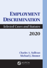 Employment Discrimination: Selected Cases and Statutes 2020 Supplement (Supplements) By Michael Zimmer, Charles A. Sullivan, Rebecca Hanner White Cover Image