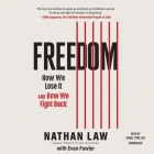 Freedom: How We Lose It and How We Fight Back By Nathan Law, Daniel York Loh (Read by), Evan Fowler (Contribution by) Cover Image