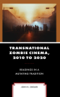 Transnational Zombie Cinema, 2010 to 2020: Readings in a Mutating Tradition Cover Image
