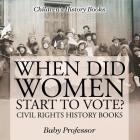 When Did Women Start to Vote? Civil Rights History Books Children's History Books Cover Image