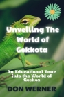 Unveiling The World of Gekkota: An Educational Tour into the World of Geckos By Don Werner Cover Image