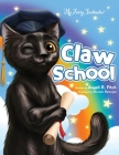 Claw School: Heartwarming story that teaches kids about the law and to follow their dreams. Easy to understand glossary to build vo By Angeli Raven Fitch, Mousam R. Banerjee (Illustrator) Cover Image