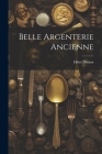Belle argenterie ancienne Cover Image