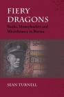 Fiery Dragons: Banks, Moneylenders and Microfinance in Burma (Nias Monographs #114) By Sean Turnell Cover Image