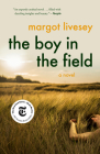 The Boy in the Field: A Novel By Margot Livesey Cover Image