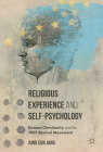 Religious Experience and Self-Psychology: Korean Christianity and the 1907 Revival Movement By Jung Eun Jang Cover Image