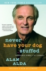 Never Have Your Dog Stuffed: And Other Things I've Learned By Alan Alda Cover Image