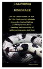 California Kingsnake: The Pet Owner Manual On How To Take Good Care Of California Kingsnakes Caging, Lighting And Temperature, Food, Handlin Cover Image