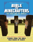 The Unofficial Bible for Minecrafters: The Cross and Miracle: Stories from the Bible told block by block By Garrett Romines, Christopher Miko Cover Image