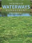 The Business of Waterways Management: A Toe in the Water By Lucidus Smith Cover Image