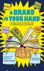 A Brand in Your Hand: A Simple Guide to Defining You or Your Business to the World Cover Image