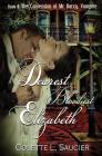 Dearest Bloodiest Elizabeth: Book II: The Confession of Mr. Darcy, Vampire By Colette L. Saucier, Dawné Dominique (Cover Design by), C. E. Saucier (Editor) Cover Image