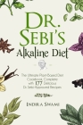 Dr. Sebi's Alkaline Diet: The Ultimate Plant-Based Diet Cookbook: Complete with 177 Delicious Dr. Sebi-Approved Recipes Cover Image