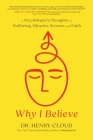 Why I Believe: A Psychologist's Thoughts on Suffering, Miracles, Science, and Faith Cover Image
