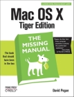 Mac OS X: The Missing Manual, Tiger Edition (Missing Manuals) By David Pogue Cover Image