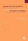 Canada from the Outside in / Le Canada Vu d'Ailleurs: New Trends in Canadian Studies / Nouvelles Tendances En Études Canadiennes By Serge Jaumain (Editor), Pierre Anctil (Editor), Zilá Bernd (Editor) Cover Image