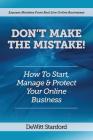Don't Make the Mistake: How to Start, Manage & Protect Your Online Business Cover Image