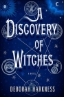 A Discovery of Witches: A Novel (All Souls Series #1) By Deborah Harkness Cover Image