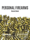 Personal Firearms Record Book: Gun Inventory Log Book Vol: 5 - Perfect for Firearms Acquisition and Disposition Record - Large Size 8.5