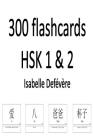 300 flashcards HSK 1 & 2 By Isabelle Defevere Cover Image