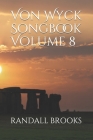 Von Wyck Songbook Volume 8 By Randall Brooks Cover Image