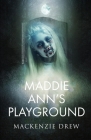 Maddie Ann's Playground By MacKenzie Drew Cover Image