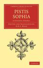 Pistis Sophia: A Gnostic Gospel (Cambridge Library Collection - Religion) By G. R. S. Mead (Editor), G. R. S. Mead (Translator) Cover Image