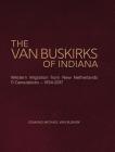 The Van Buskirks of Indiana: Western Migration from New Netherlands, 11 Generations- 1654-2017 By Edmund Michael Van Buskirk Cover Image